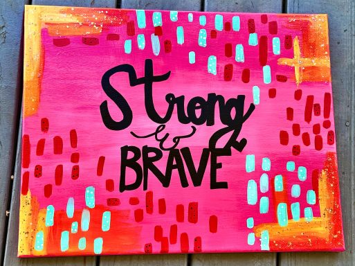 Original Hand-Painted "Strong & Brave" acrylic artwork
